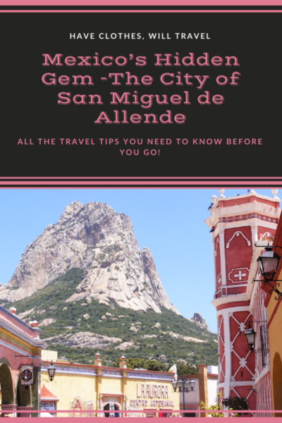 Mexico’s Hidden Gem -The City of San Miguel de Allende