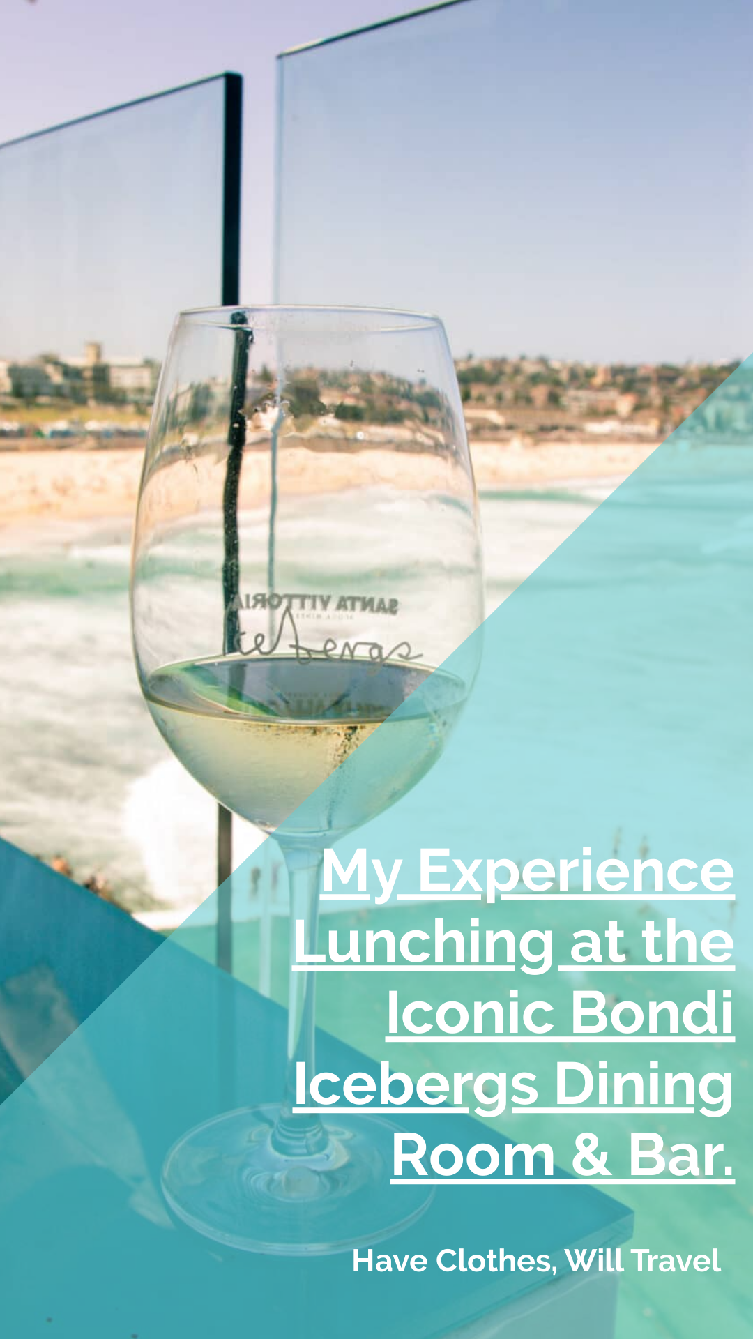 A wine glass on a table, with a view of Bondi Beach in Sydney in the background. White text on the image says, "My experience lunching at the iconic Bondi Icebergs dining room & bar"