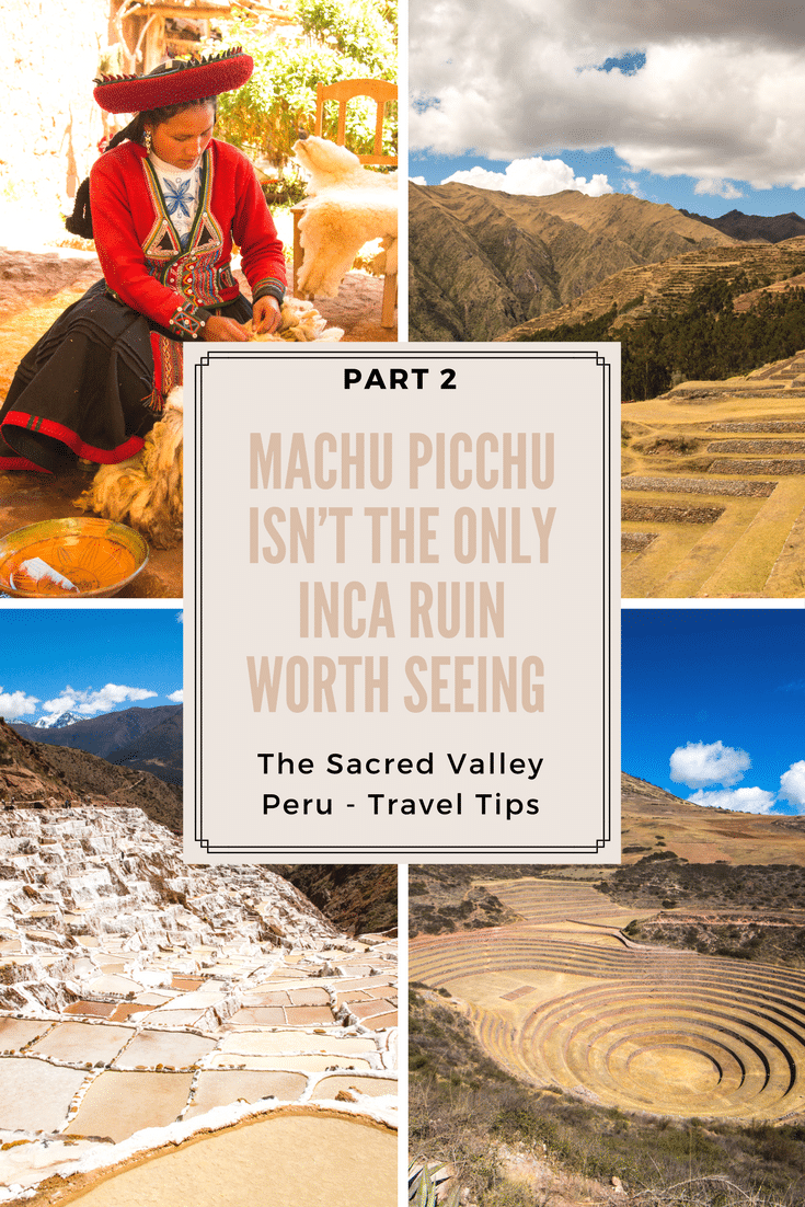 Part 2- Machu Picchu Isn’t The Only Inca Ruin Worth Seeing