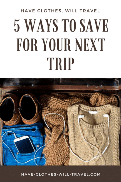 5 Ways to Save For Your Next Trip