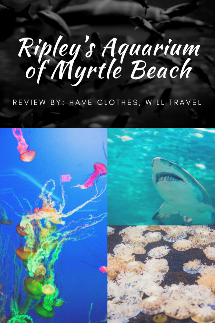 A collage of images of jellyfish and sharks, and text that reads "Ripley's Aquarium of Myrtle Beach" and "review by Have Clothes Will Travel"