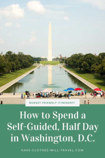 How to Spend a Self-Guided, Half Day in Washington, D.C.
