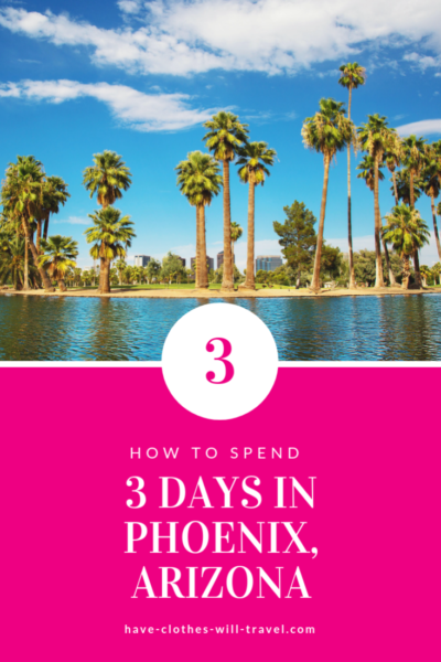 How to Spend 3 days in Phoenix
