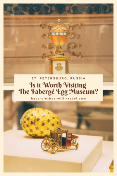 Is it Worth Adding the Fabergé Egg Museum to Your St. Petersburg, Russia Itinerary?