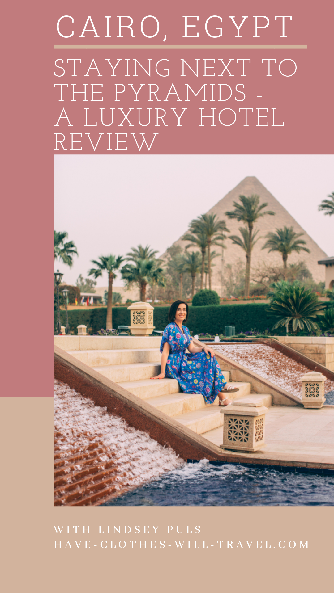 A woman sits on stairs in a hotel courtyard, with the Pyramids of Giza in the background. Text across the image reads, "Cairo Egypt: Staying next to the great pyramids - a luxury hotel review"