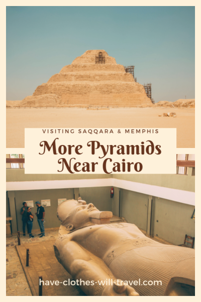 More Pyramids Near Cairo - Saqqara (Djoser’s Step Pyramid) + Ancient City of Memphis