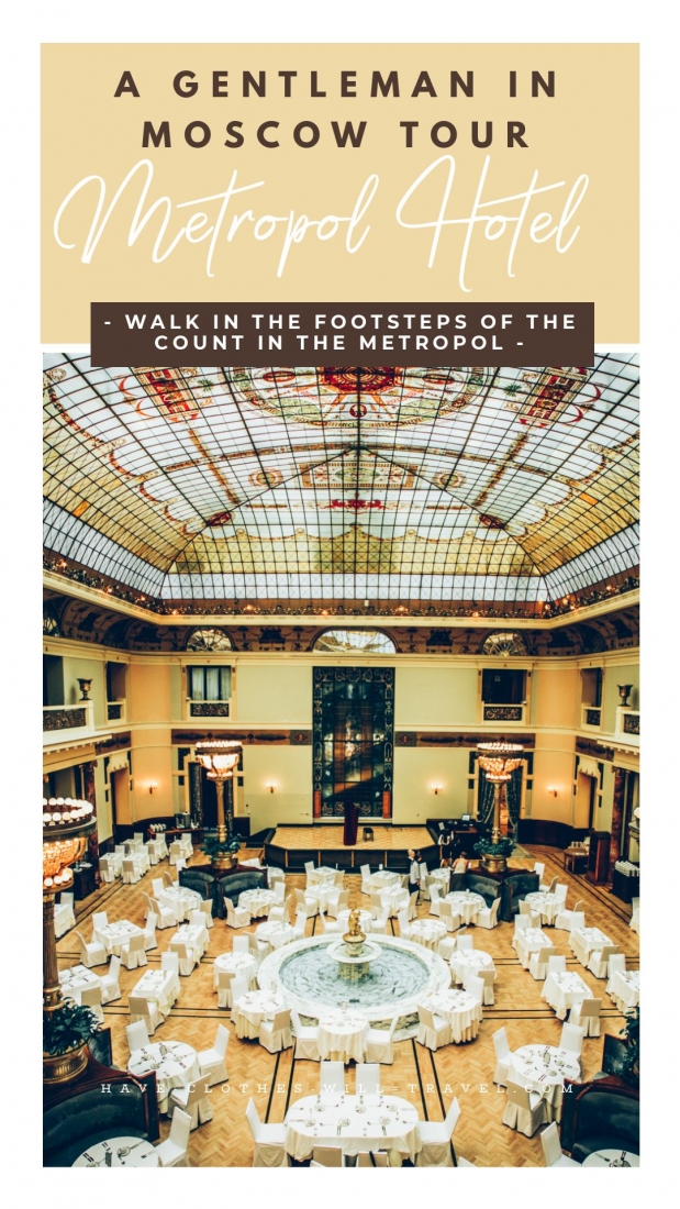 “A Gentleman in Moscow” Tour of the Metropol Hotel – How You Can Follow in the Count’s Footsteps