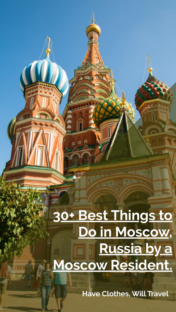 30+ Best Things to Do in Moscow, Russia by a Moscow Resident