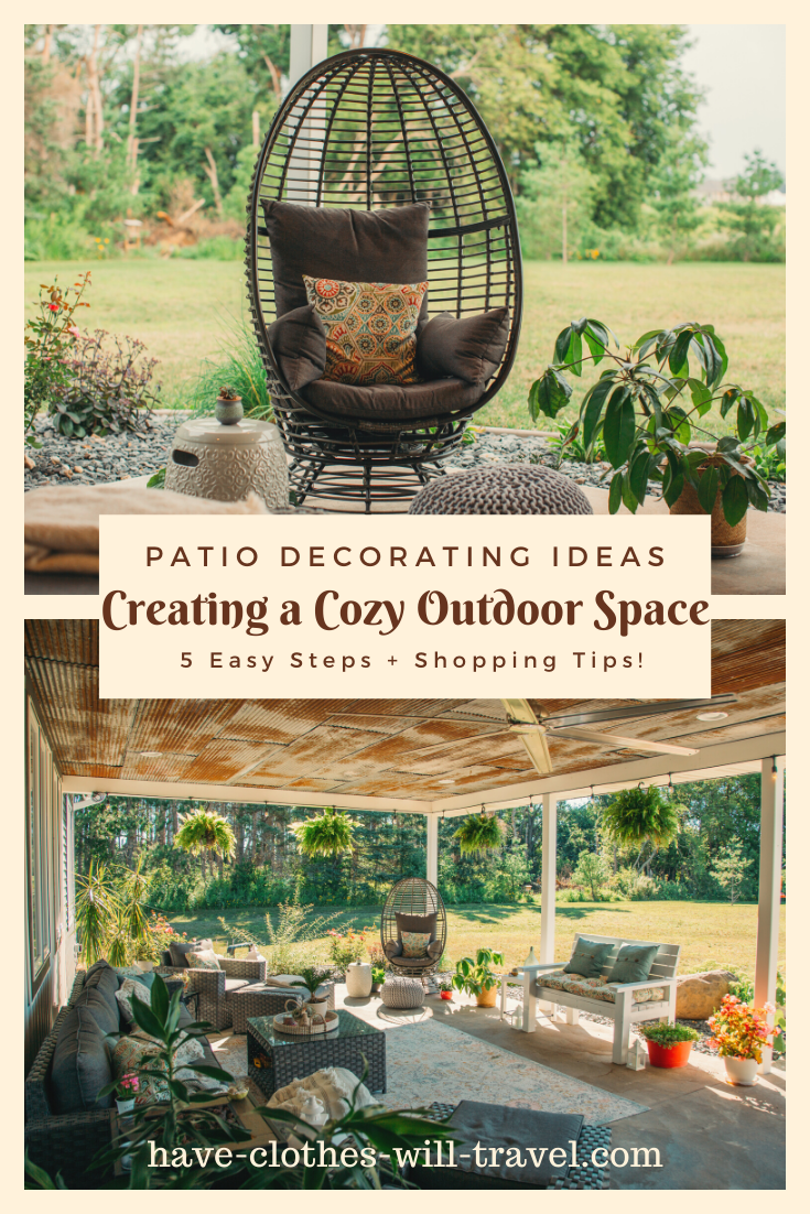 A Pinterest style graphic with two images of a decorated outdoor patio space decorated with furniture, plants, rugs, and pillows. Text across the center of the image says "Patio Decorating Ideas" and "Creating a Cozy Outdoor Space" and "5 Easy Steps + Shopping Tips"