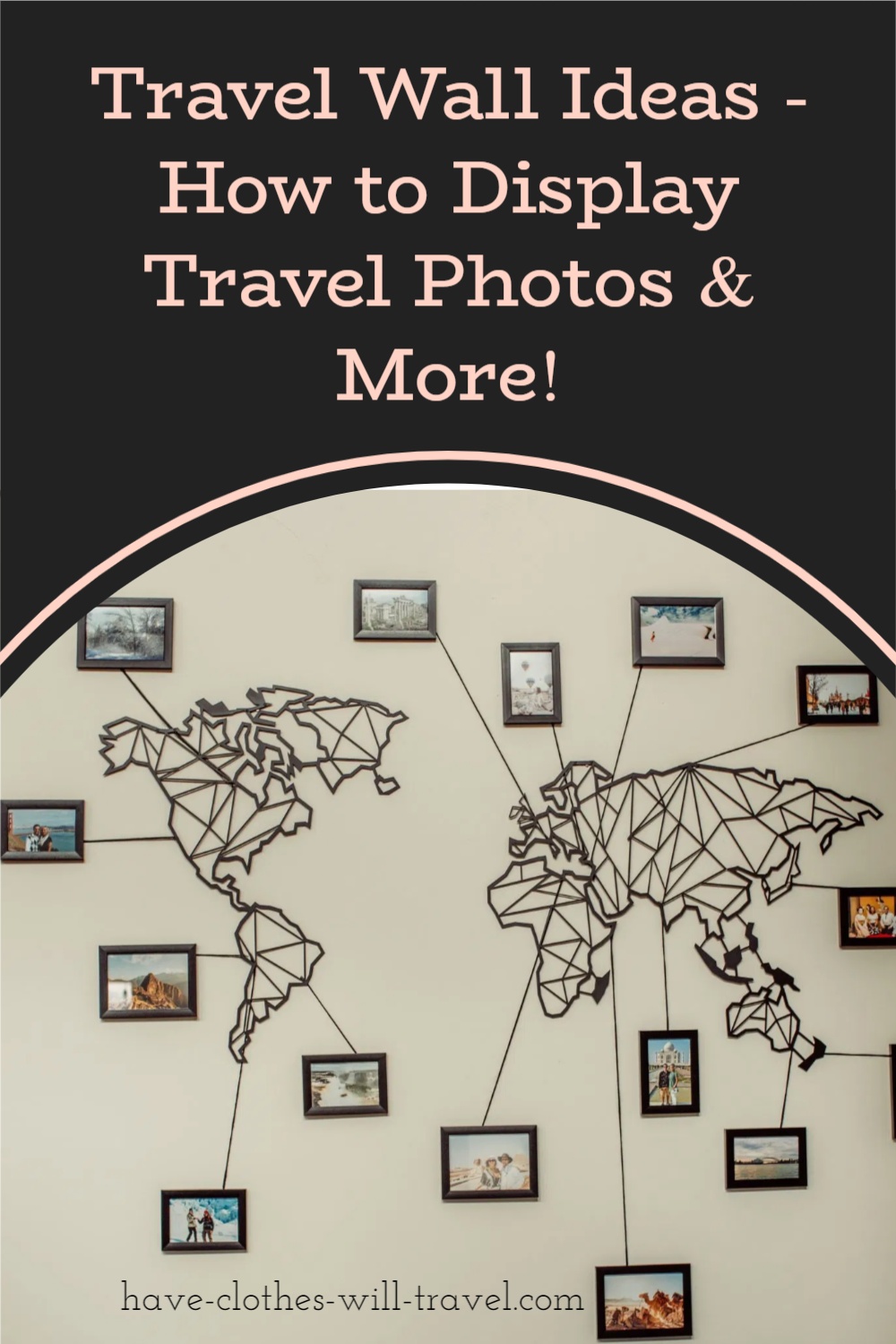A Pinterest-style graphic with text that says "Travel Wall Ideas - How to Display Travel Photos & More" over an image of a world map with photos on a wall.