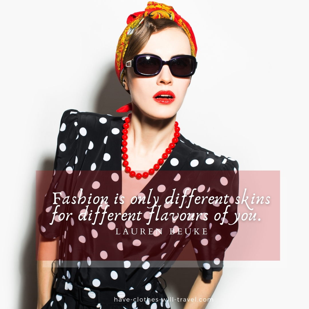 A high-fashion image of a woman in front of white wall. She's wearing a black dress with white polka-dots, sunglasses, red bead necklace, and an orange headband. Text across the center of the image reads, "Fashion is only different skins for different flavours of you. ― Lauren Beukes, Zoo City"
