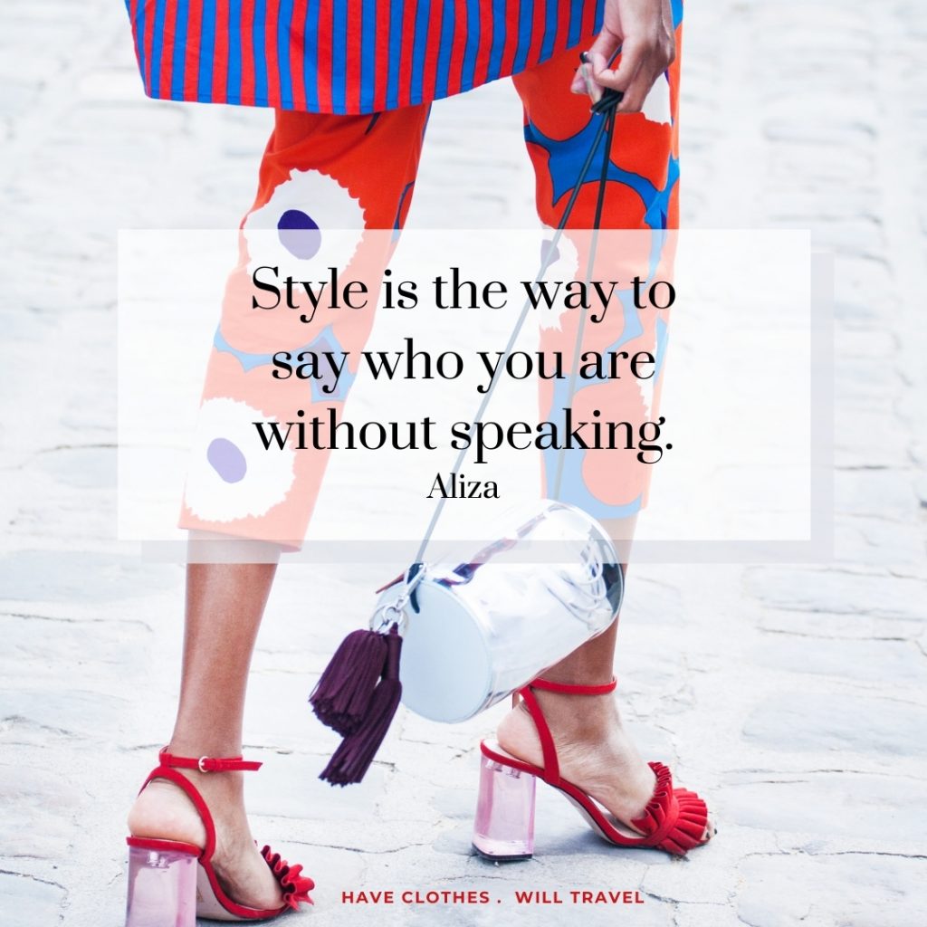 Style is the way to say who you are without speaking. ― Aliza