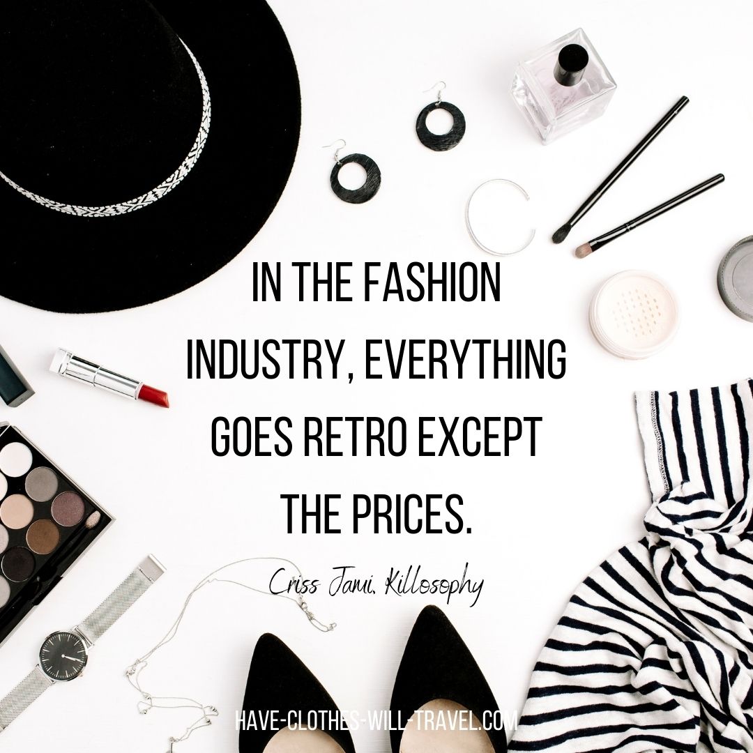 A black and white themed flatlay image of makeup and fashion accessories. Black text in the center of the image says, "In the fashion industry, everything goes retro except the prices. ― Criss Jami, Killosophy"