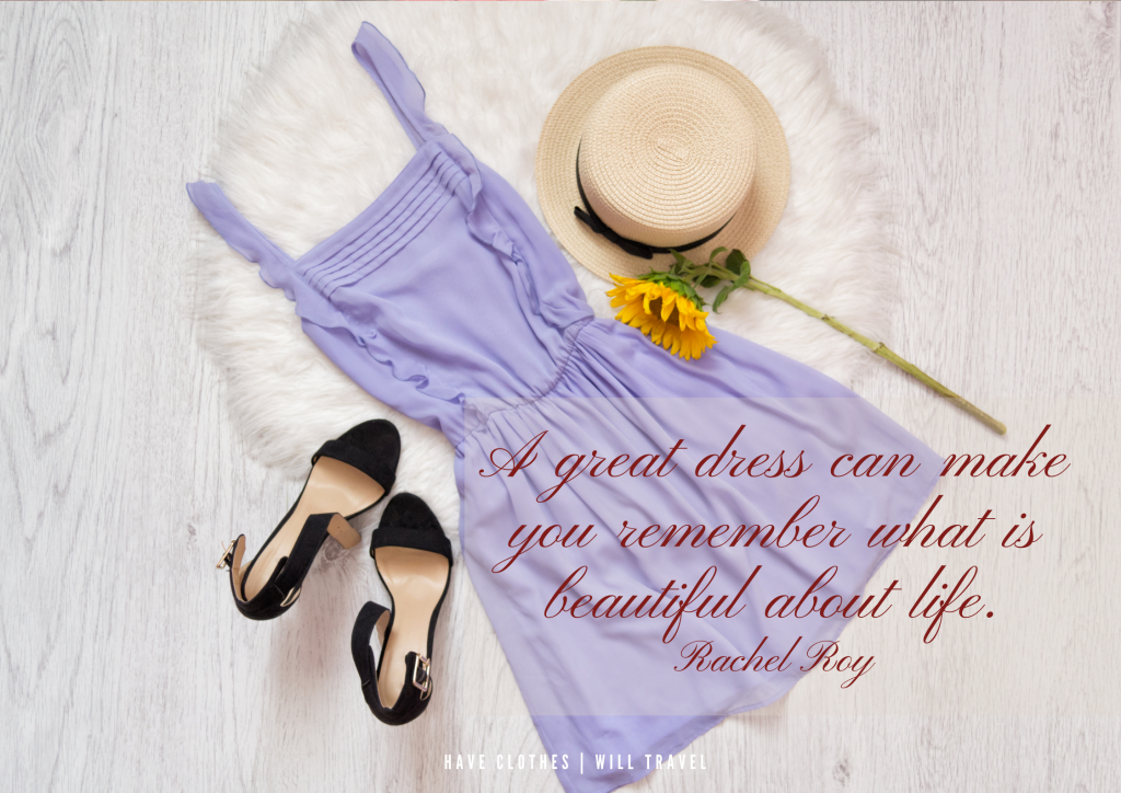 A great dress can make you remember what is beautiful about life. —Rachel Roy