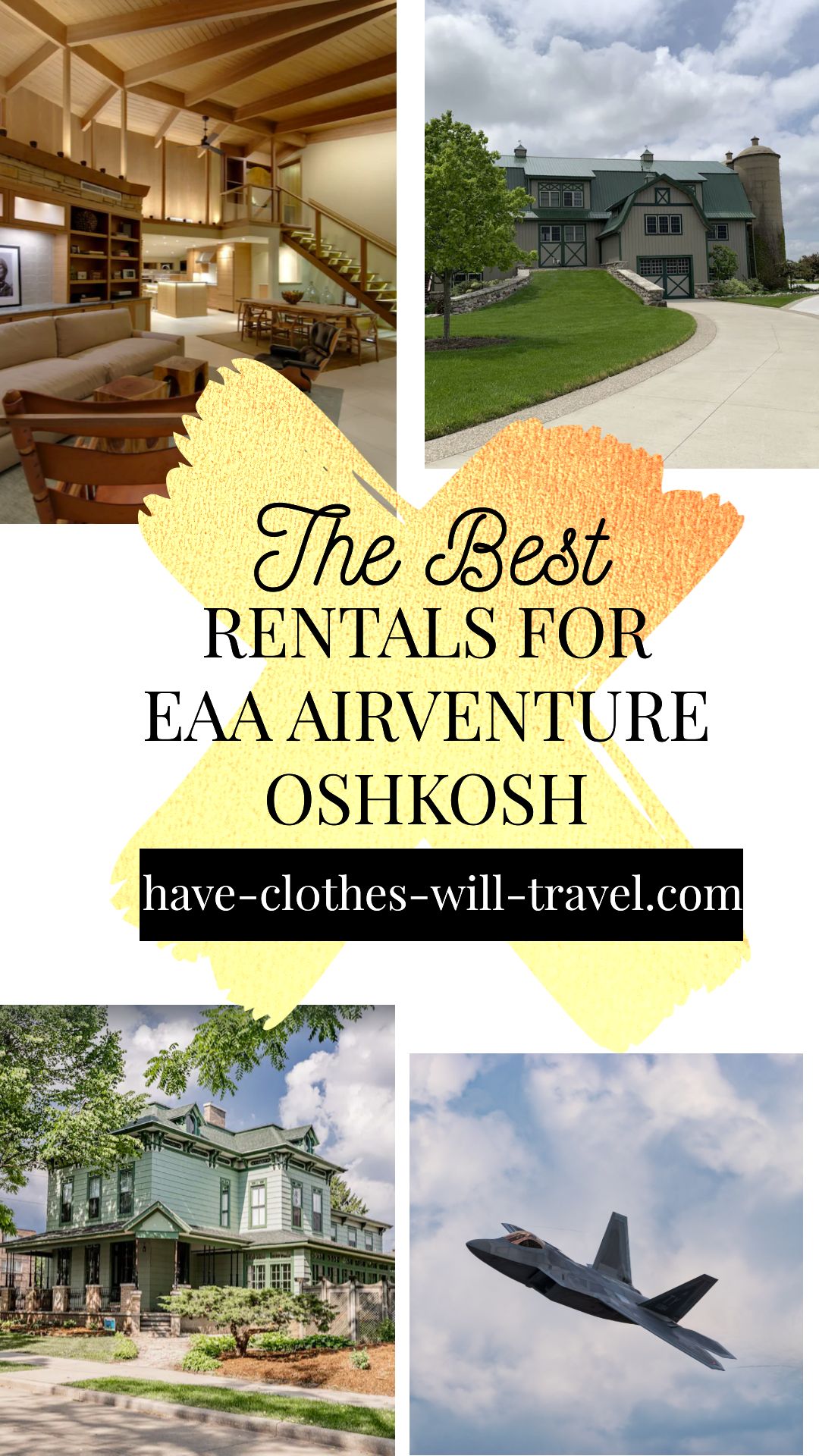 A collage of images show different rental homes located near the EAA in Oshkosh, Wisconsin. A fourth image shows an old fighter jet flying in a blue cloudy sky. text across the center of the image reads "the best rentals for EAA airventure in Oshkosh"