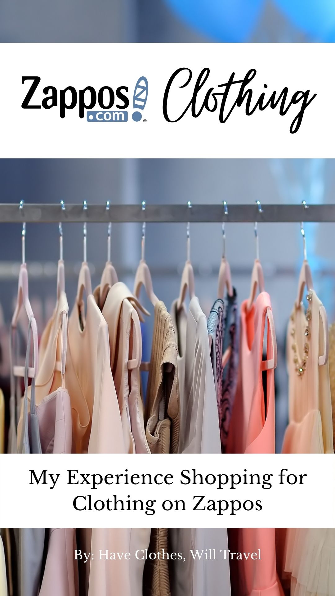 A metal clothing rack is lined with thin clothing hangers that hold stylish women clothing, including t-shirts and dresses. Text across the center of the image says "My experience shopping for clothing on Zappos"