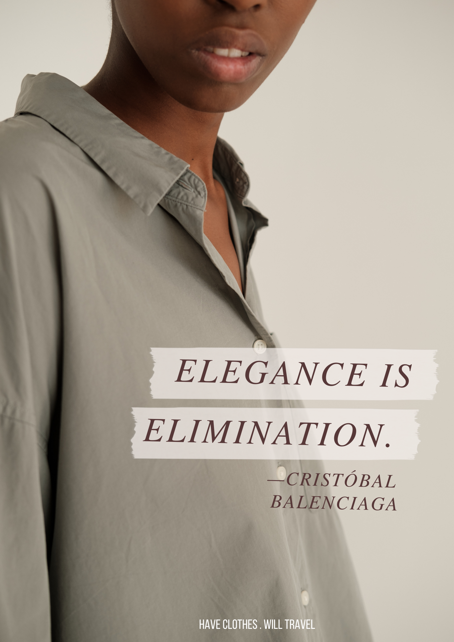 A simple image of a young model wearing a classic gray linen shirt. The image is cropped to only show the model's face from the chin down. Text on the image reads, "Elegance is elimination. — Cristóbal Balenciaga"