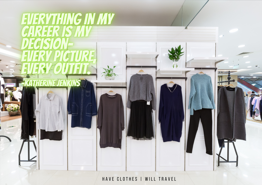 An image of a department store display rack where six casual woman's outfits are hanging on a display wall. Bright white and green text over the image reads, "Everything in my career is my decision - every picture, every outfit. - Katherine Jenkins"