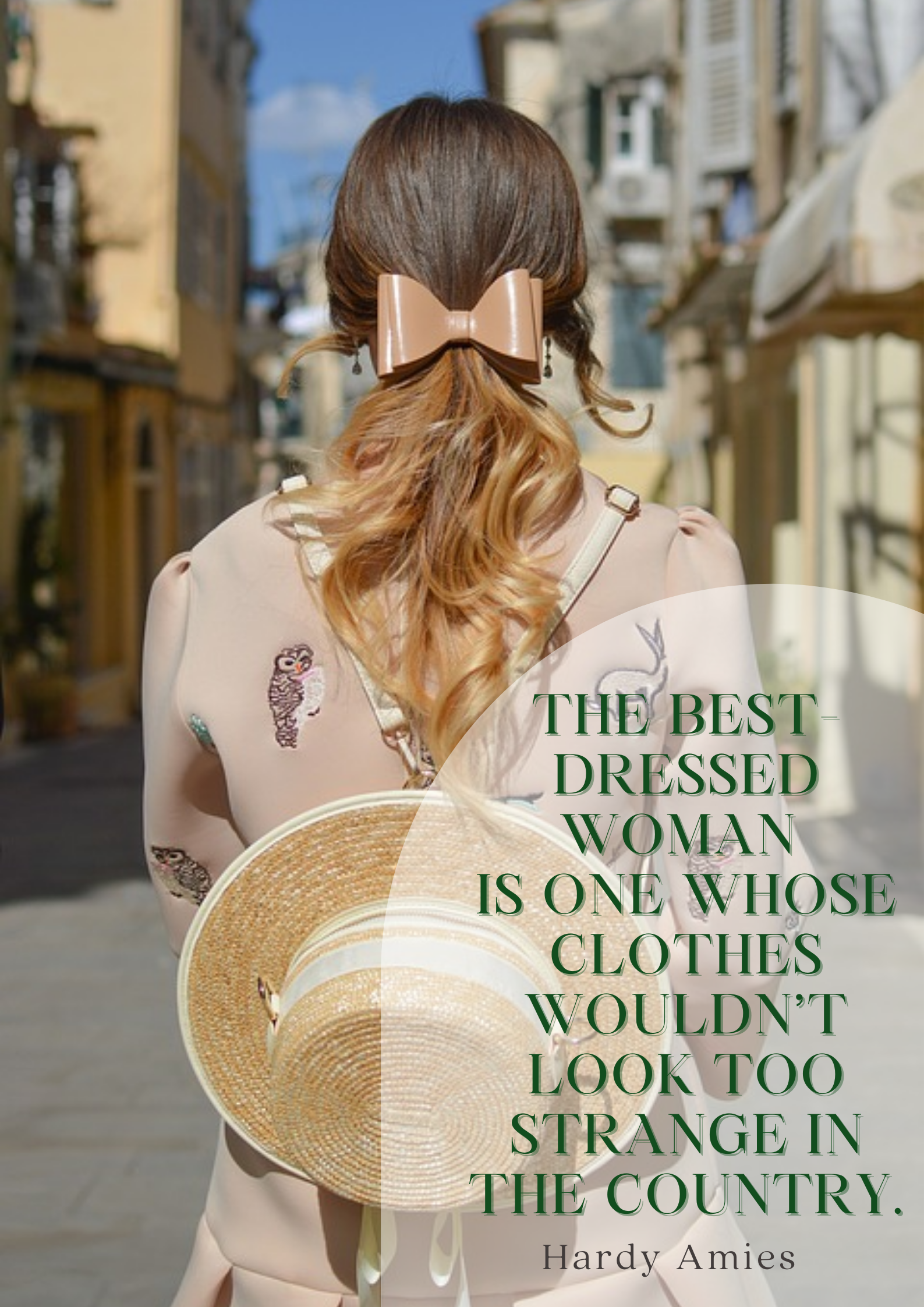An image shows the back of a women's head, her dirty blonde hair tied back with a bow clip. She wears a straw sunhat. Text on the image says, "The best-dressed woman is one whose clothes wouldn’t look too strange in the country. – Hardy Amies"