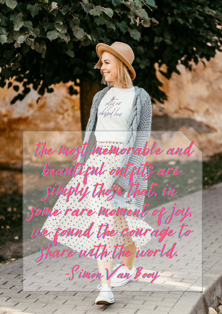 A young blond girl walks down a brick pathway outside. She's wearing a long gray knitted cardigan, white t-shirt, and a long white and black polka dotted skirt. Pink text overlayed on the image reads, "The most memorable and beautiful outfits are simply those that, in some rare moment of joy, we found the courage to share with the world. - Simon Van Booy"
