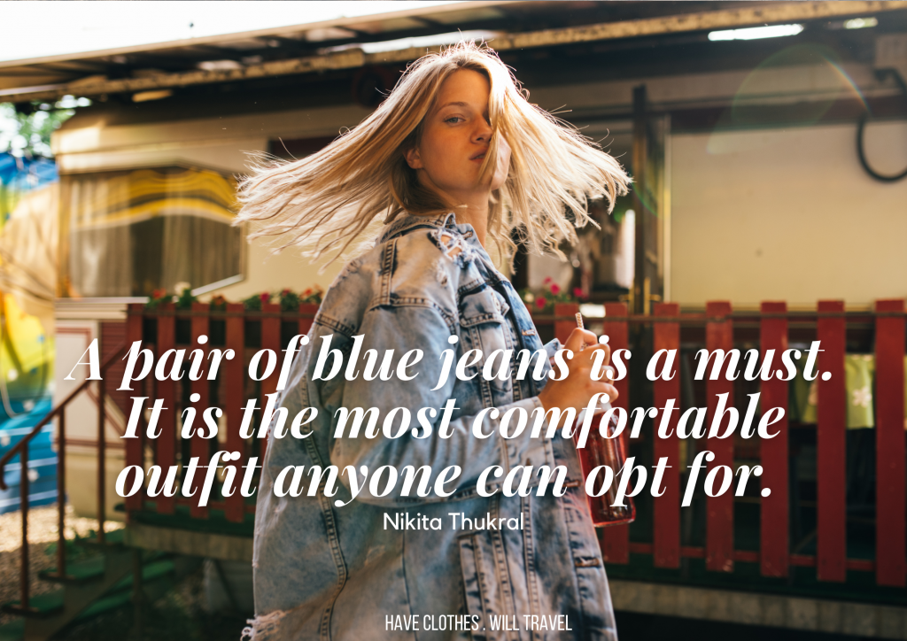 A pair of blue jeans is a must. It is the most comfortable outfit anyone can opt for. - Nikita Thukral