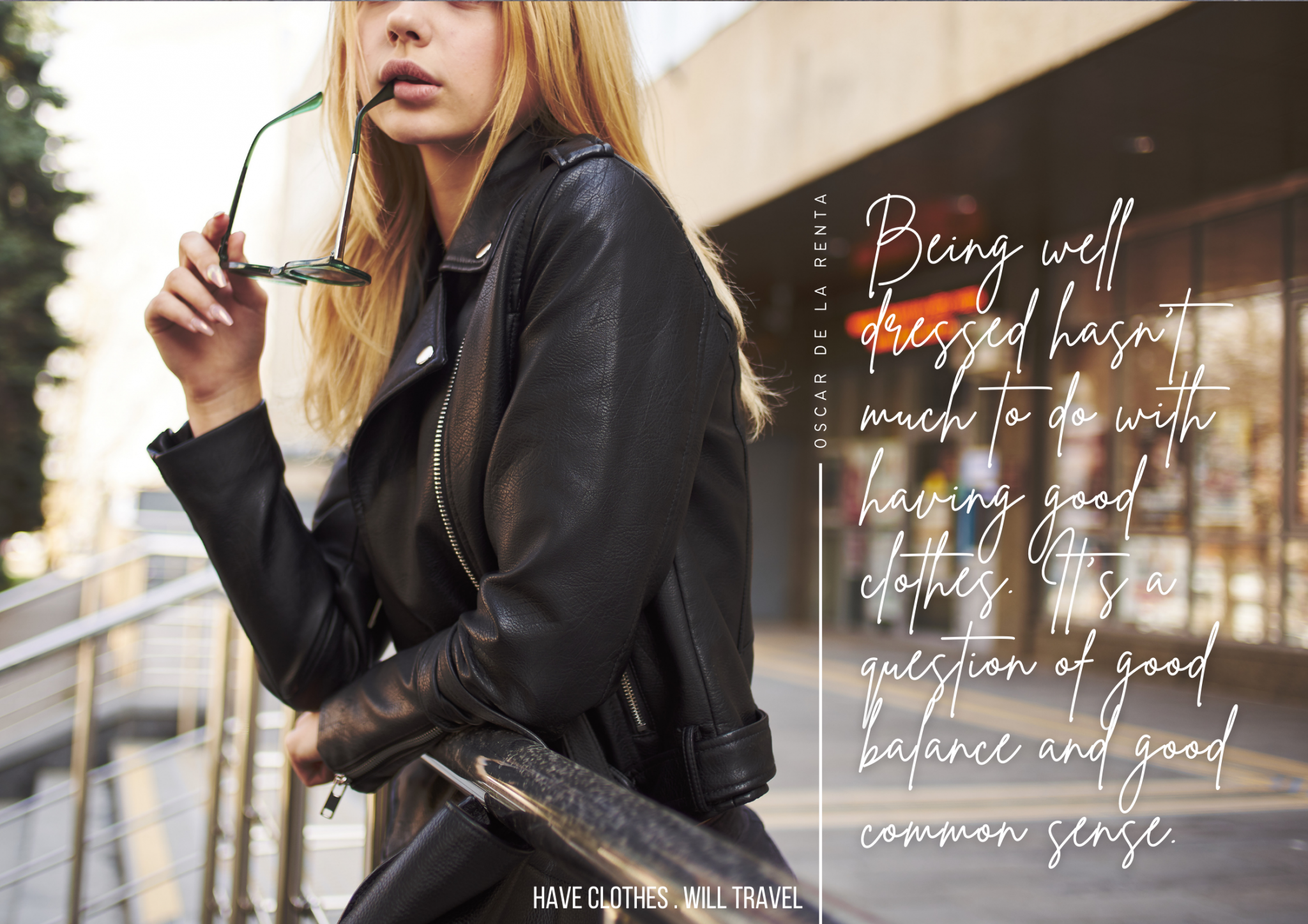A young blonde woman poses on a city street, wearing a sharp black leather jacket. Handwritten-style text on the image says, "Being well dressed hasn’t much to do with having good clothes. It’s a question of good balance and good common sense. – Oscar de la Renta"