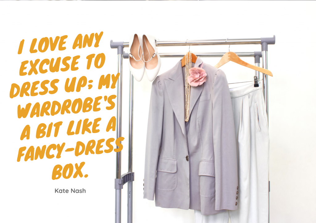 I love any excuse to dress up; my wardrobe's a bit like a fancy-dress box. - Kate Nash