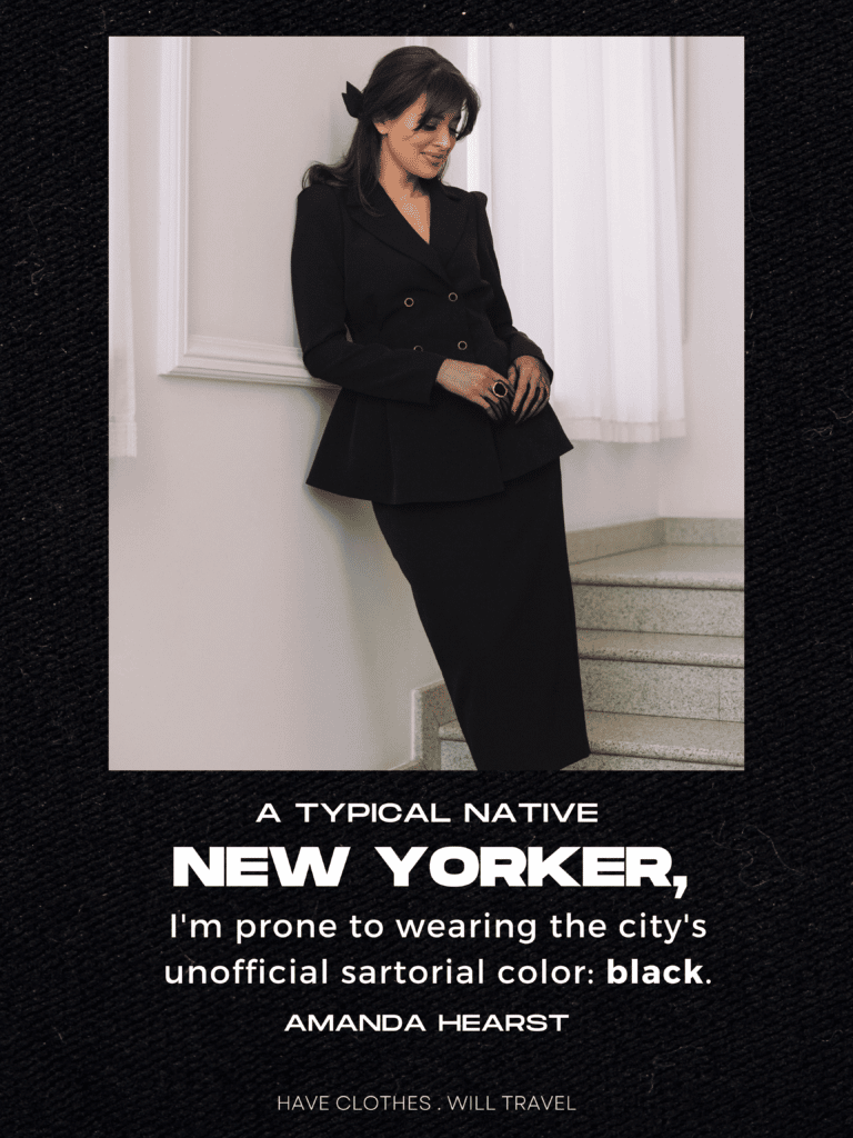  A typical native New Yorker, I'm prone to wearing the city's unofficial sartorial color:
black. - Amanda Hearst