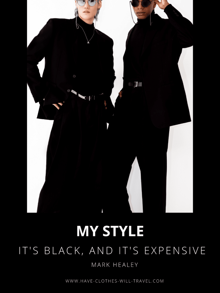 My style – it’s black, and it’s expensive. — Mark Healey