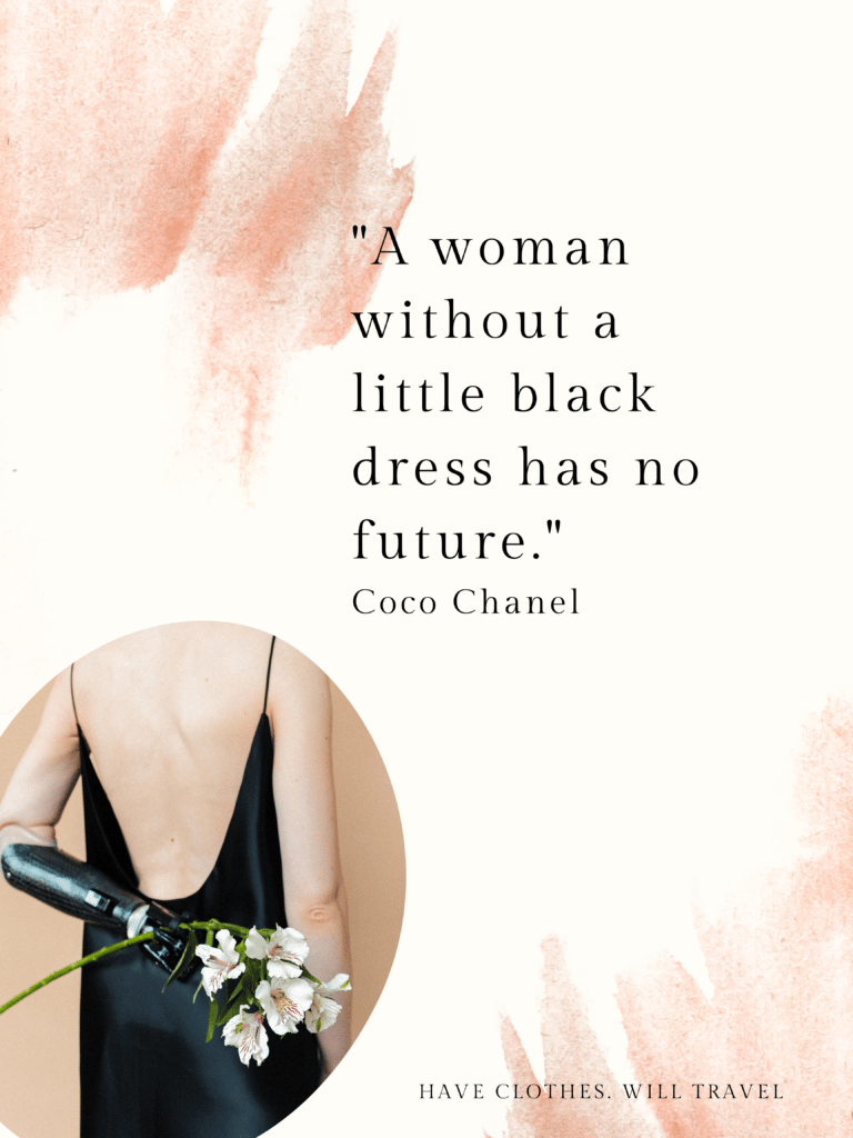 A woman without a little black dress has no future. — Coco Chanel
