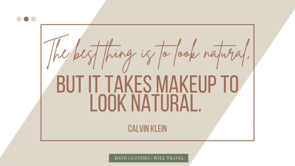 A social media style graphic shows text in a box over a brown strip of color. The text is a quote about makeup that says, "The best thing is to look natural, but it takes makeup to look natural. - Calvin Klein"