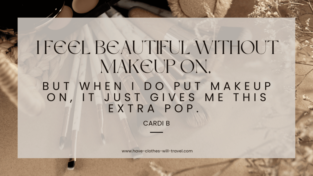 A graphic shows a text box overlayed on a background image of makeup brushes. The text reads, "I feel beautiful within makeup on, but when I do put on makeup, it just gives me this extra pop. - Cardi B"