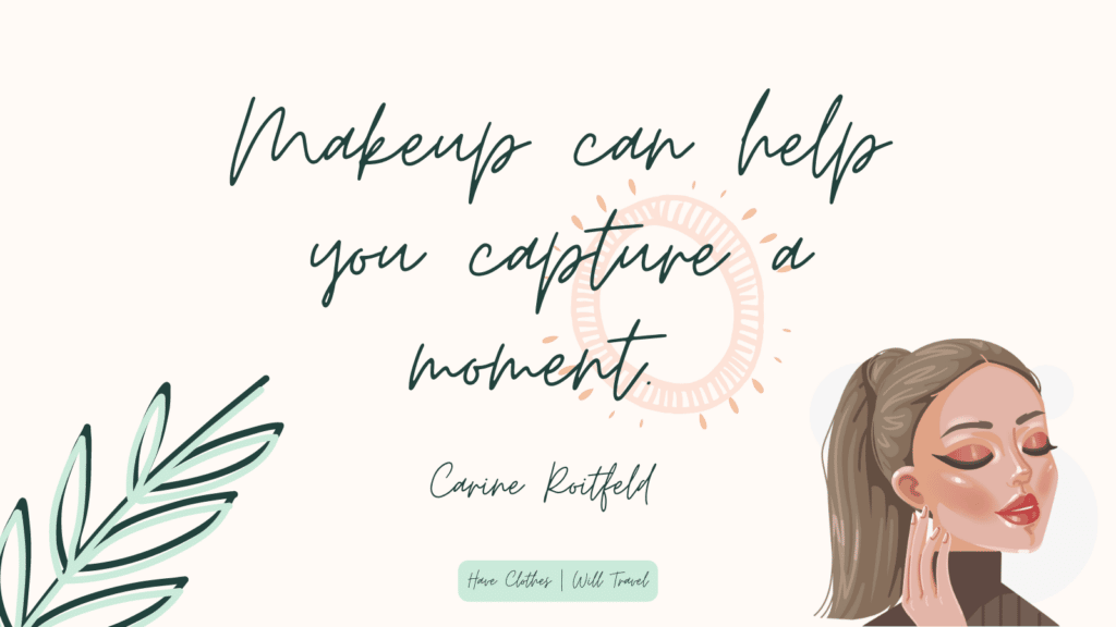 A graphic of text and boho drawings of leaves and a little sun. Cursive text in the center of the image says, "Makeup can help you capture a moment. - Carine Roitfeld"