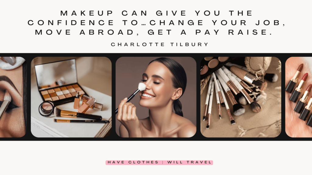 A graphic shows a camera-film style collage of images of makeup, makeup brushes, and a woman applying makeup. Text across the top of the graphic shares a makeup quote that says, "Makeup can give you the confidence to... change your job, move abroad, get a pay raise. - Charlotte Tilbury"