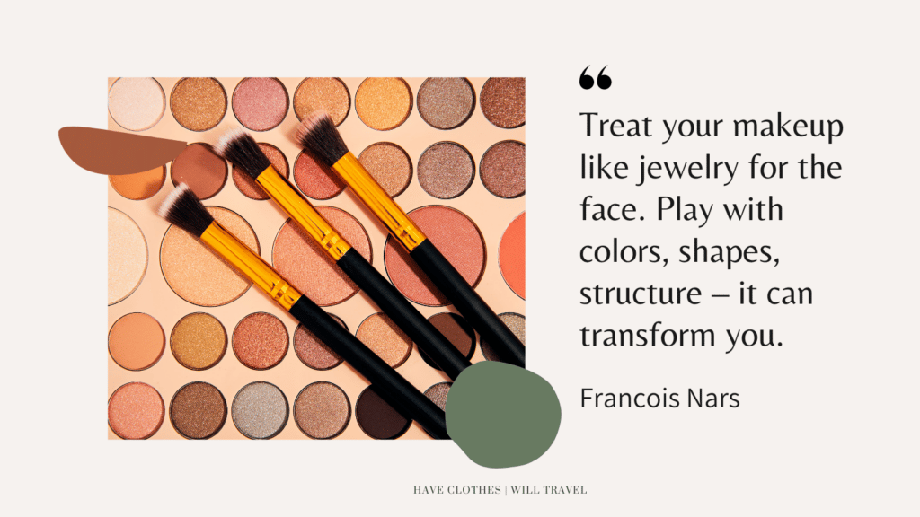 An image of a neutral-themed eye makeup pallet with three makeup brushes. Text to the side of the image shares a makeup quote that reads, "Treat your makeup like jewelry for the face. Play with colors, shapes, structure -- it can transform you. - Francois Nars"