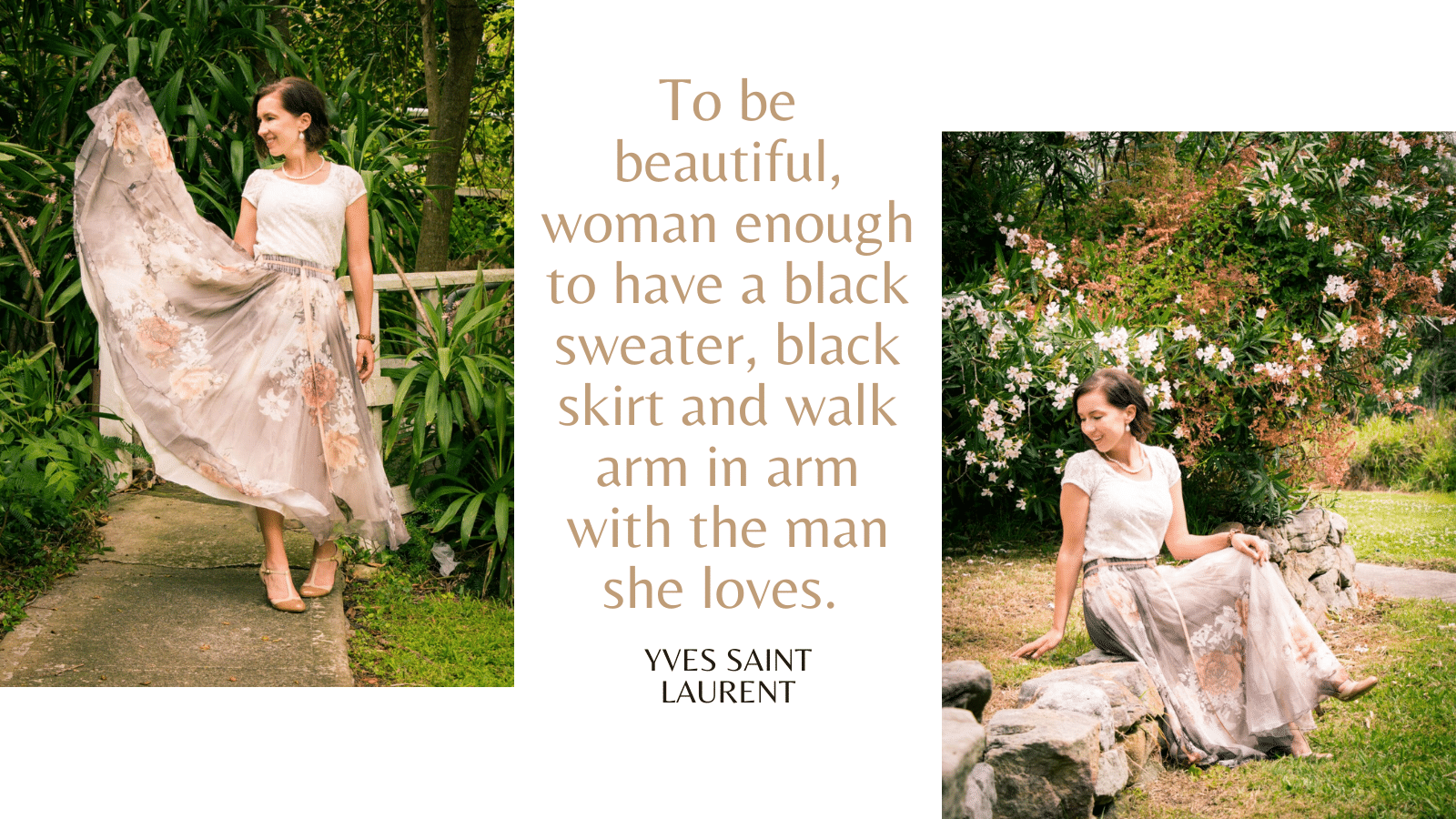 3. To be beautiful, woman enough to have a black sweater, black skirt and walk arm in arm with the man she loves. — Yves Saint Laurent