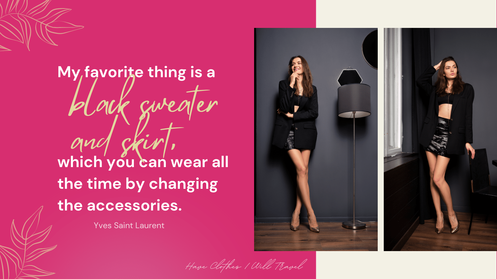 74. My favorite thing is a black sweater and skirt, which you can wear all the time by changing the accessories. - Yves Saint Laurent